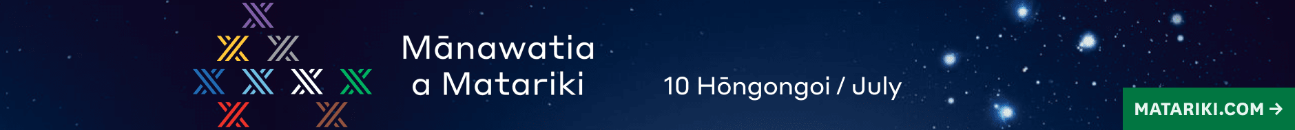 Mānawatia a Matariki o 10 Hōngongoi 2026 / Celebrate Matariki on 10 July 2026.